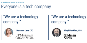 JP Morgan and Goldman Sachs say "We are a technology company."