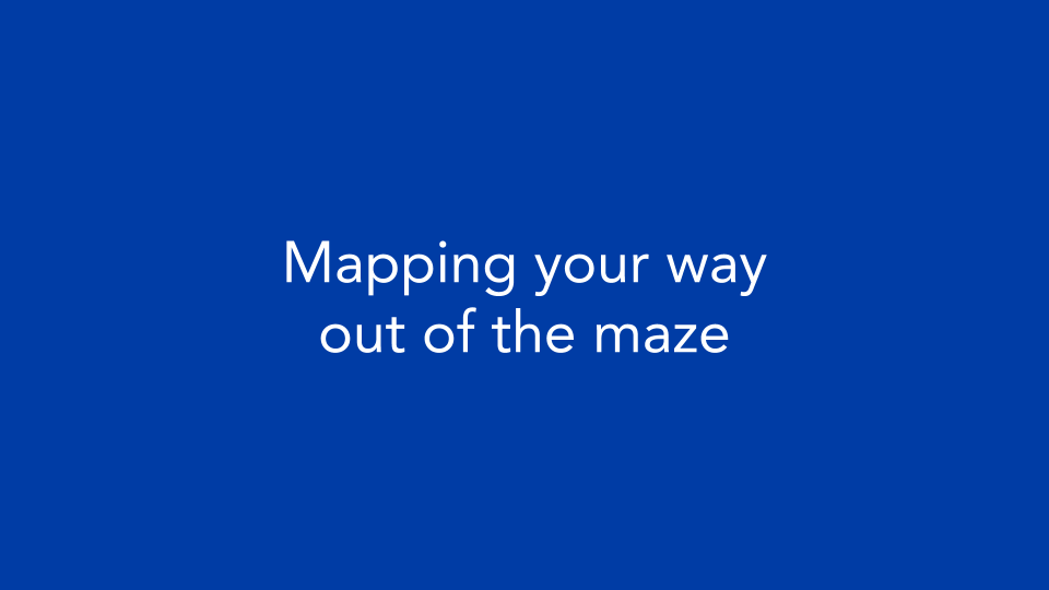 Mapping your way out of the maze