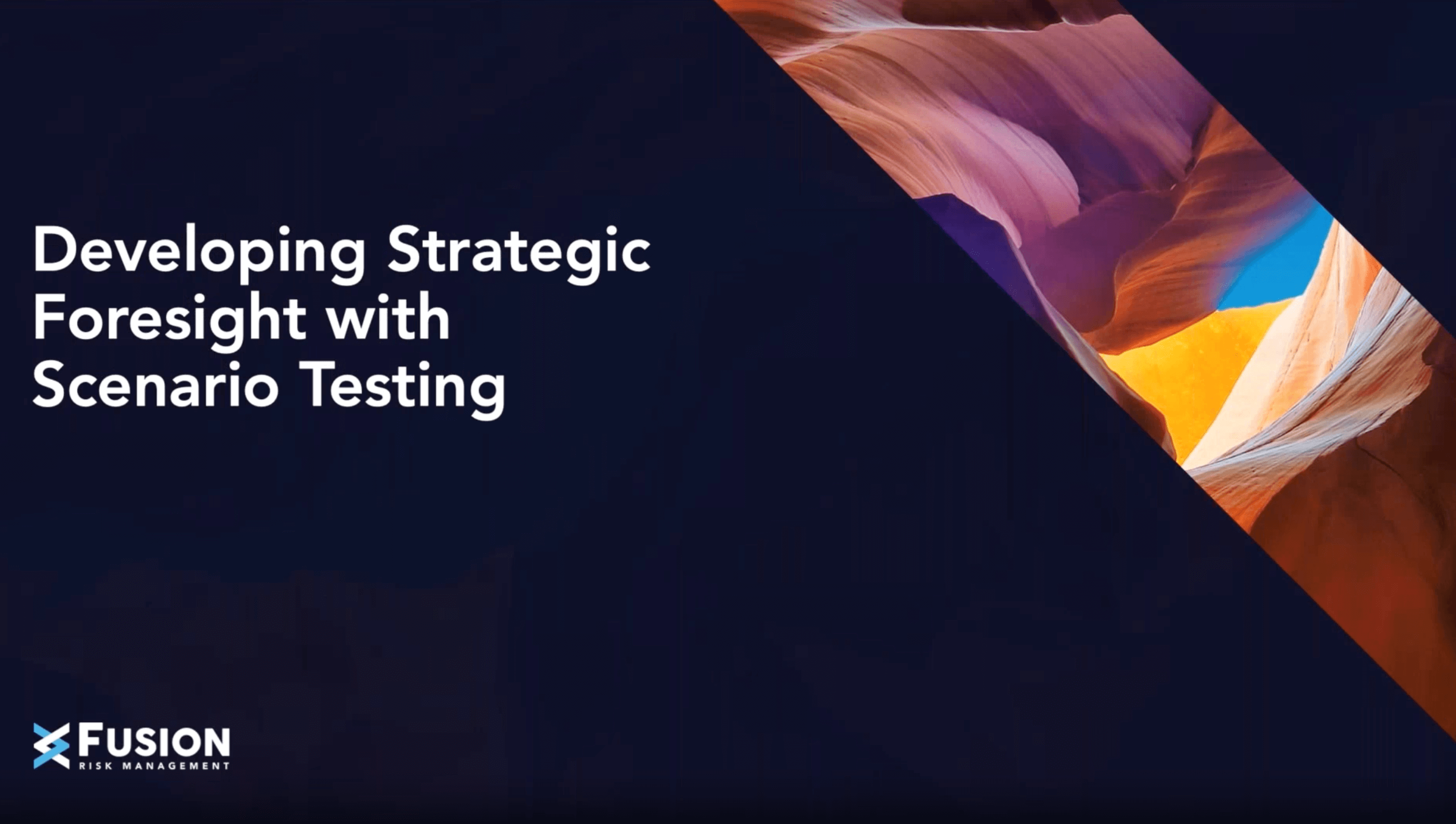 Foresight Risk Management Developing Strategic Foresight with Scenario Testing - Fusion
