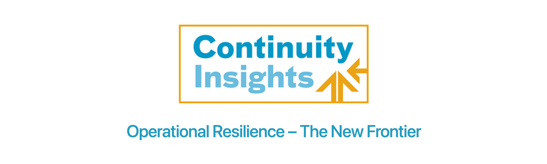 Continuity Insights Operational Resilience - The New Frontier