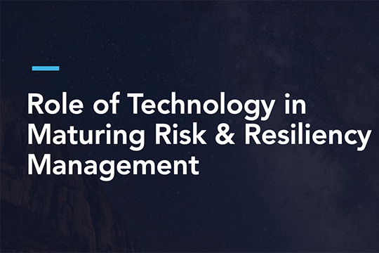 Role of Technology in Maturing Risk & Resiliency Management Webinar