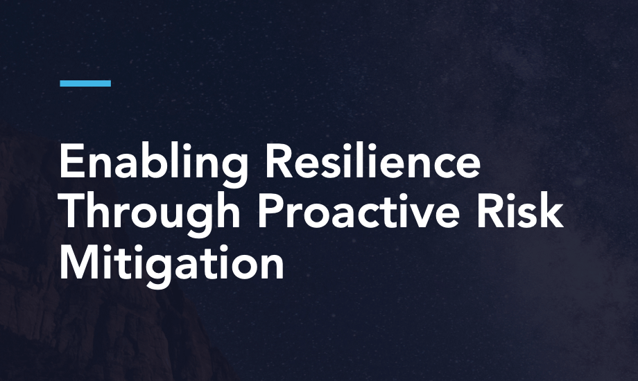 Enabling Resilience Through Proactive Risk Mitigation Webinar