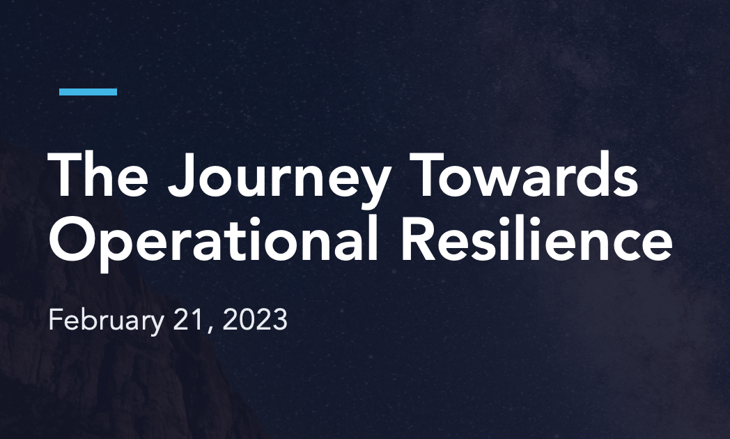 The Journey Towards Operational Resilience in 2023 Webinar