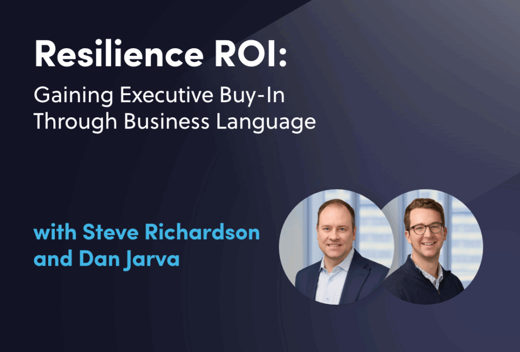 Resilience ROI: Gaining Executive Buy-In Through Business Language - Webinars