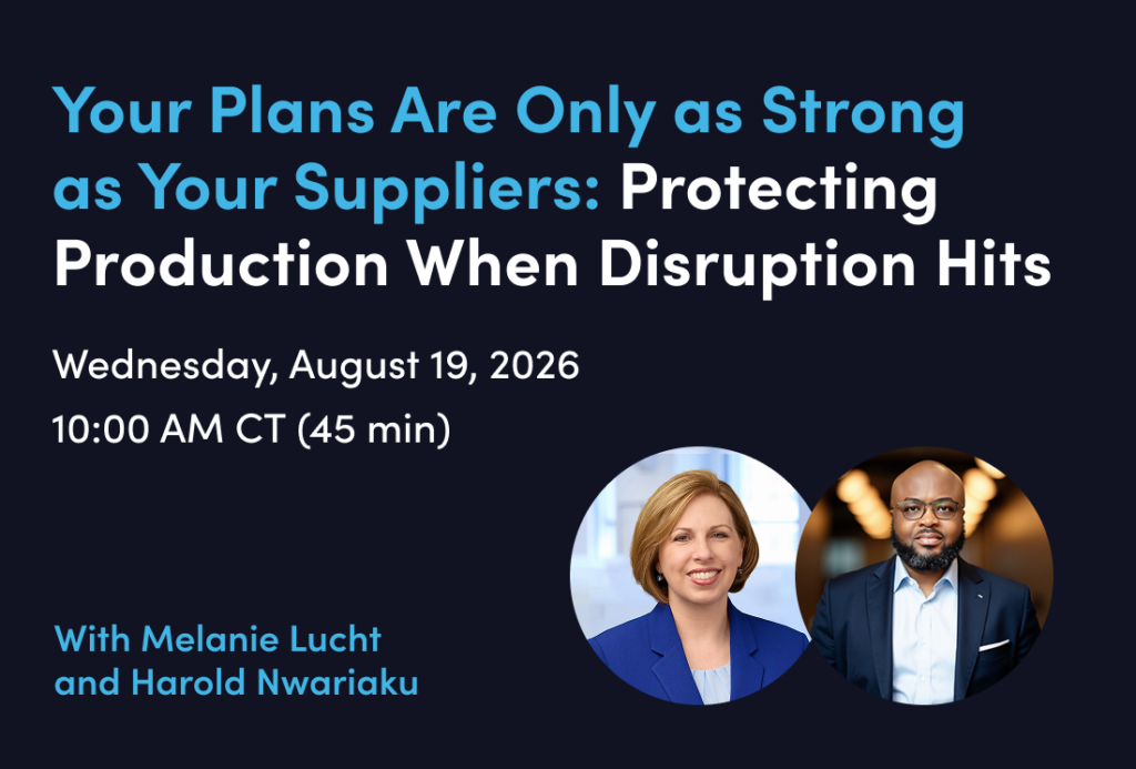 Your Plans Are Only as Strong as Your Suppliers: Protecting Production When Disruption Hits - Events
